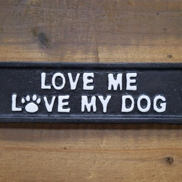 “Love me love my dog” cast iron sign